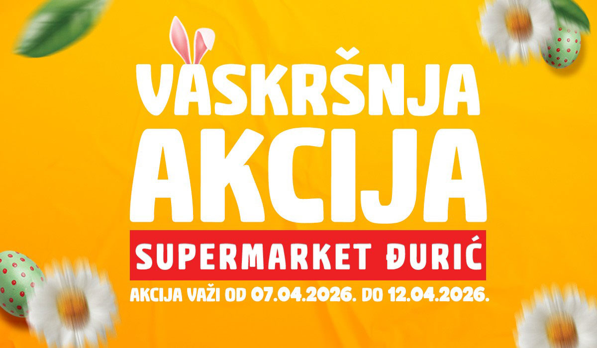 VASKRŠNJA AKCIJA ĐURIĆ SUPERMARKETA: Uštedite i pripremite bogatu trpezu