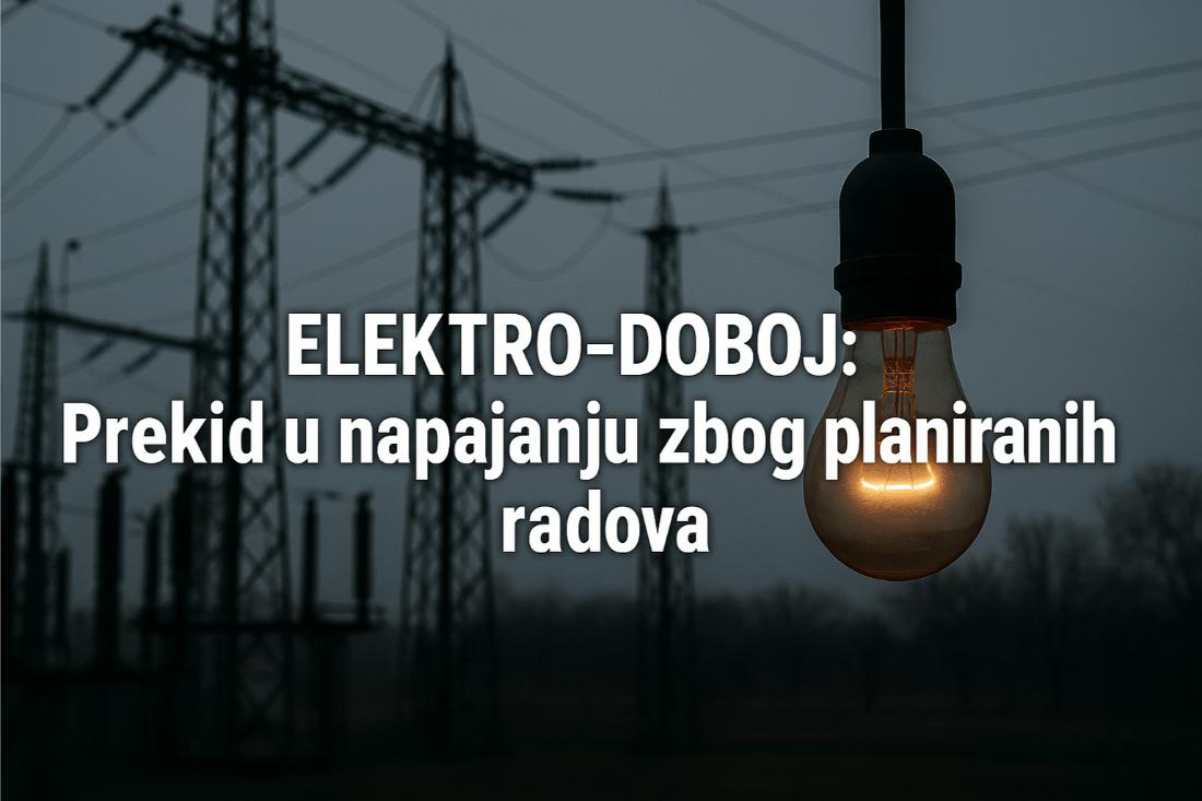 Radovi na elektro mreži – najavljena isključenja struje u Doboju (Elektro Doboj)