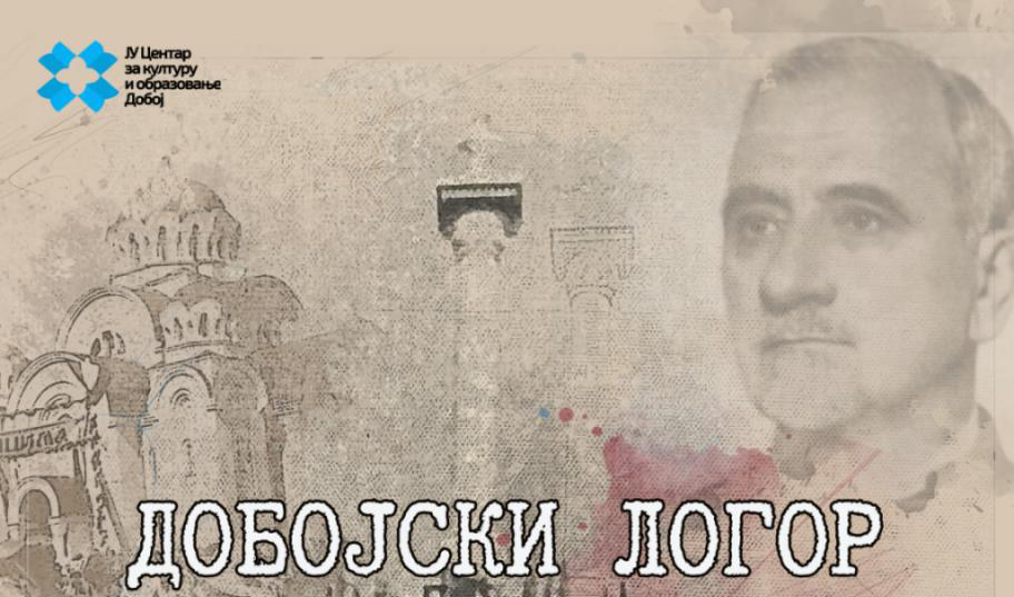 DOBOJ: Sjećanje na stradanje Srba – otvaranje izložbe „Dobojski logor“