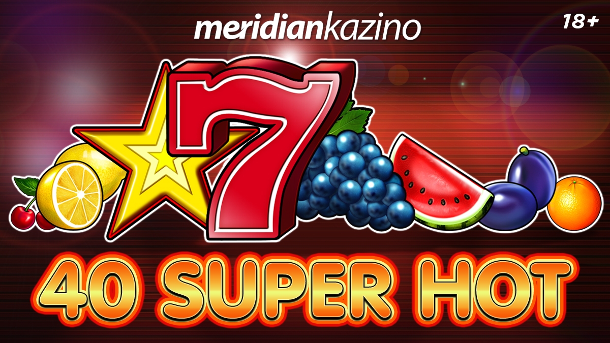 MERIDIAN KAZINO:  Zgrabi specijalne simbole video slota 40 Super Hot!