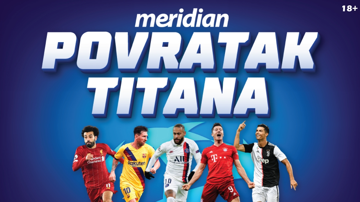 Liga šampiona is back! Meridian SENZACIONALNI bonus od 20 KM bez uslova!