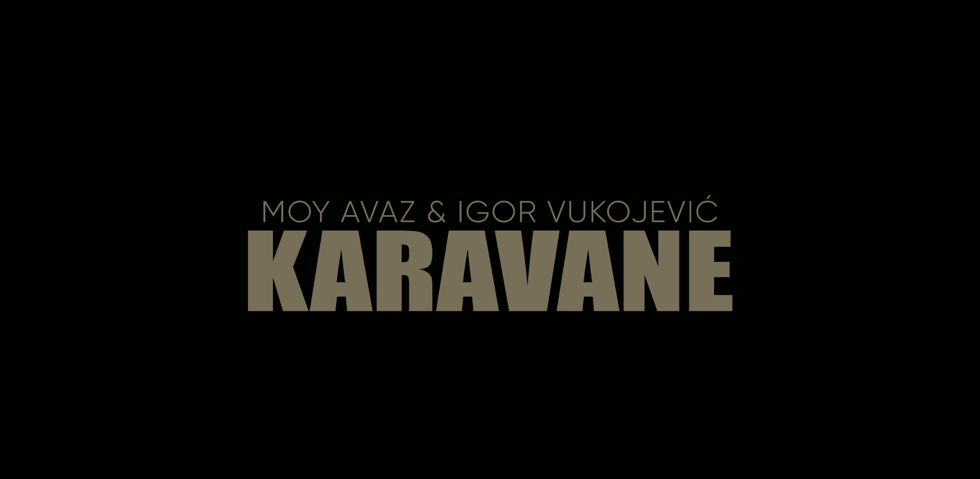 Moy Avaz & Igor Vukojević - Karavane [PREMIJERNO]