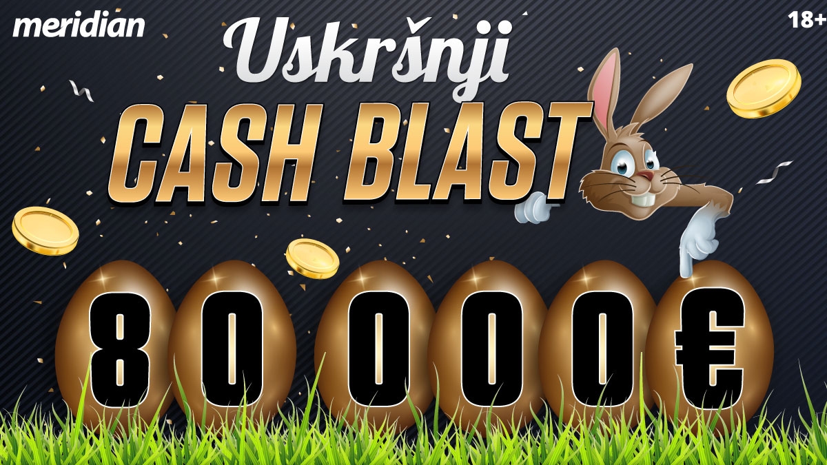 MERIDIAN KAZINO – CASH BLAST: Osvoji dio nagradnog fonda od 80.000 EVRA!