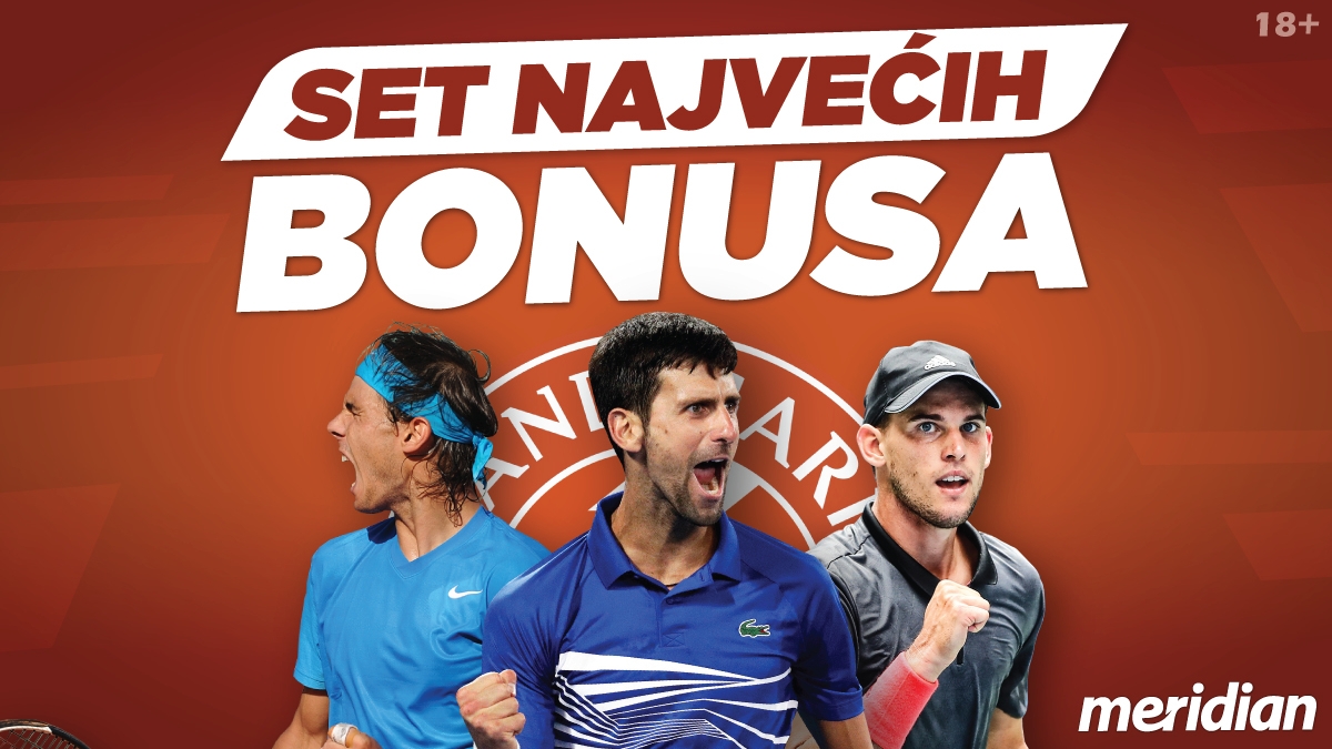 Roland Garos: Nadal, Đoković ili neka nova zvijezda tenisa? Iskoristi  Meridian BONUS, i profitiraj!