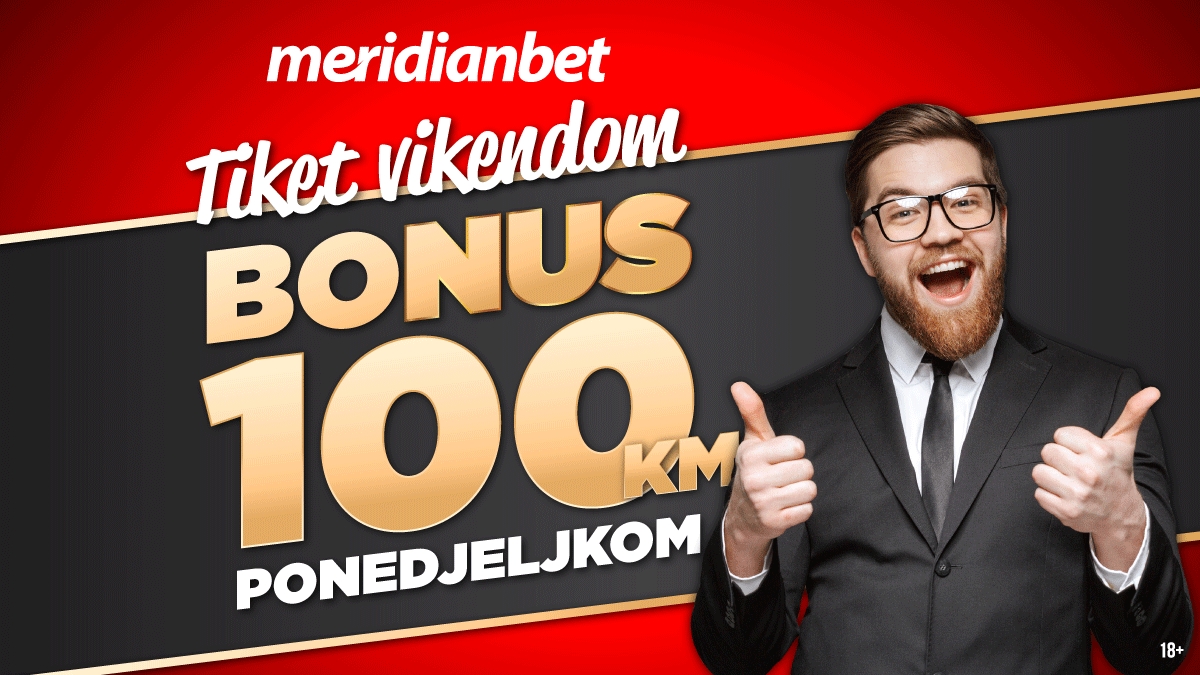 MERIDIANBET: Tiket vikendom znači 100 KM bonusa ponedjeljkom