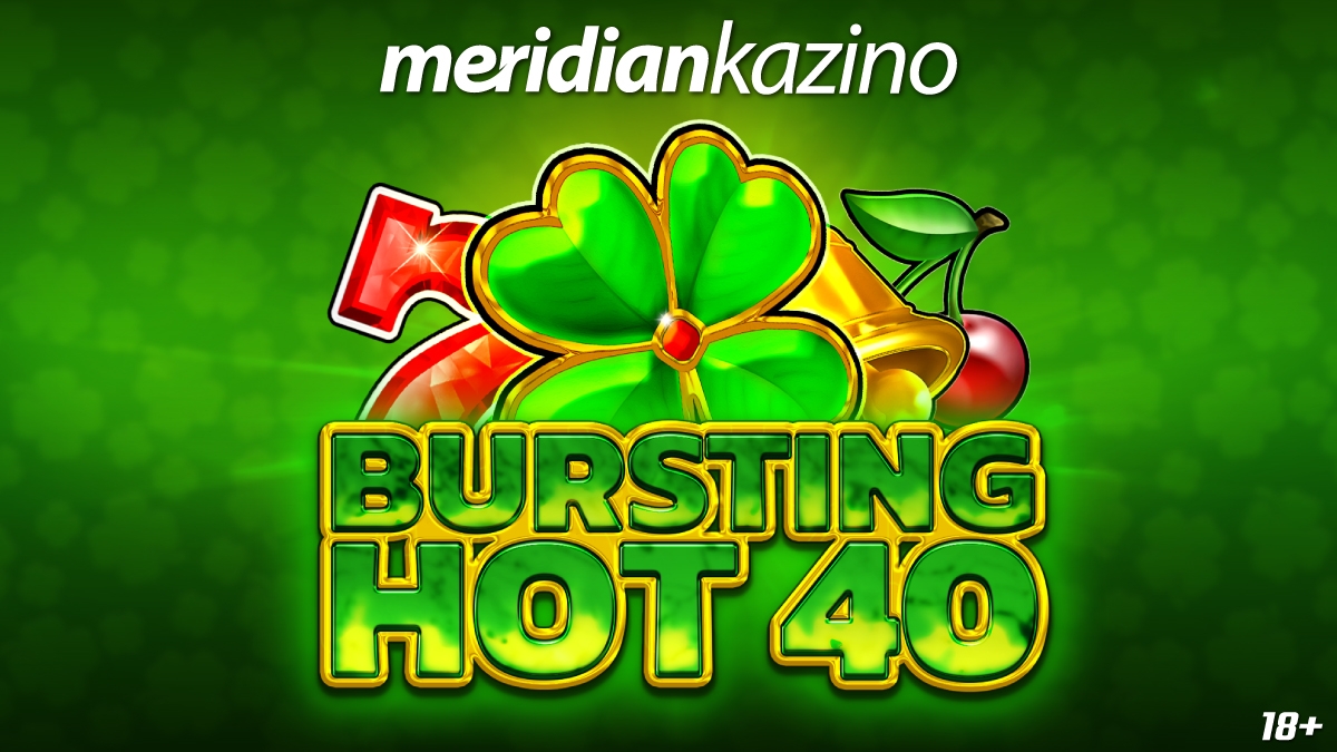 BURSTING HOT 40: Krenite u susret djetelini sa četiri lista samo na MERIDIAN KAZINU!