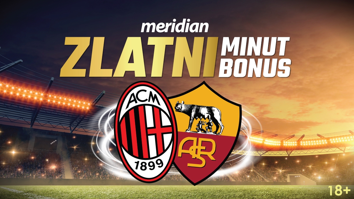 POGODI PRAVI TRENUTAK: Milan i Roma ti donose extra bonus