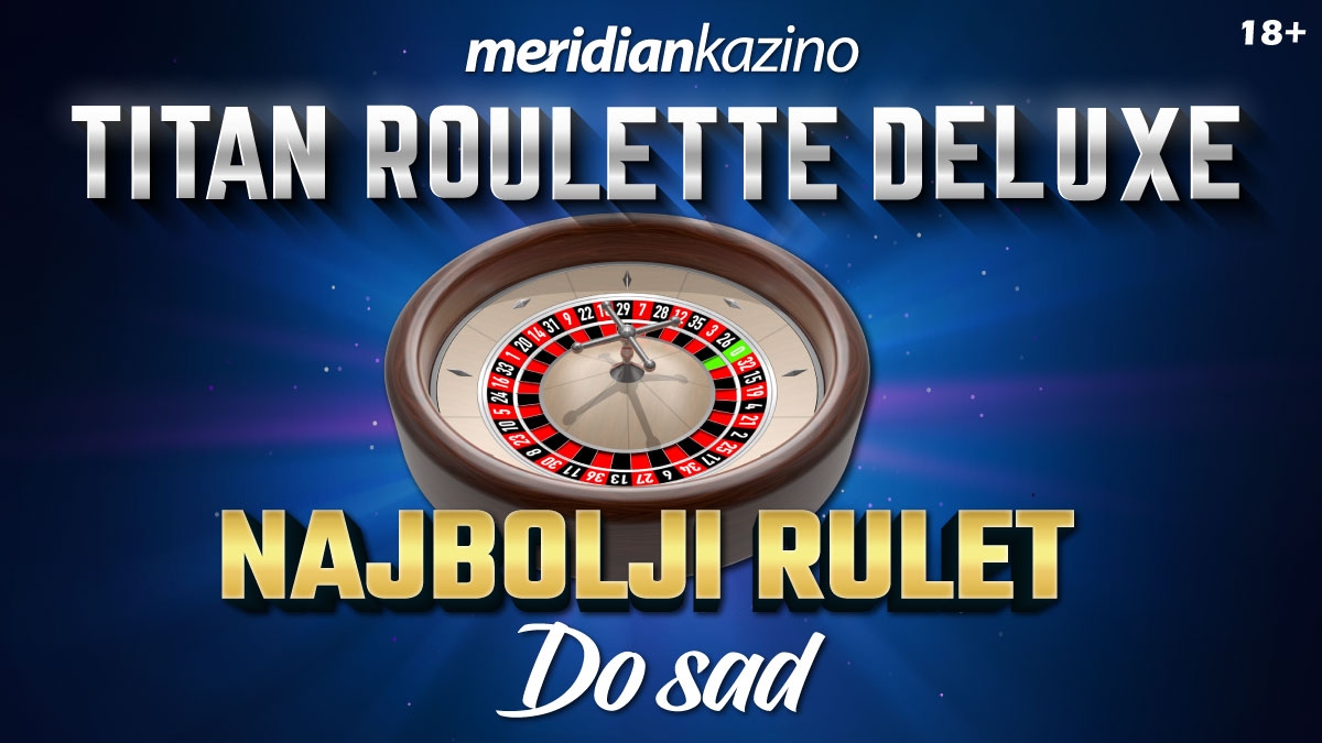 POSTANI DIO ELITE – ZAIGRAJ TITAN ROULETTE DELUXE!