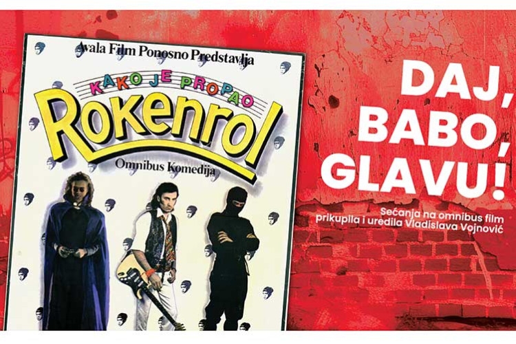 OBJAVLJENA MONOGRAFIJA “DAJ, BABO, GLAVU!”: Sve što treba da znate o filmu “Kako je propao rokenrol”