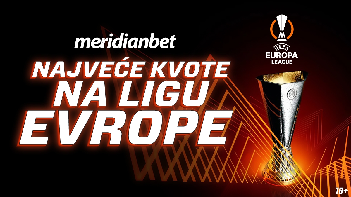 Liga Evrope uz Meridian: Najveće kvote na planeti i najbolja ponuda igara