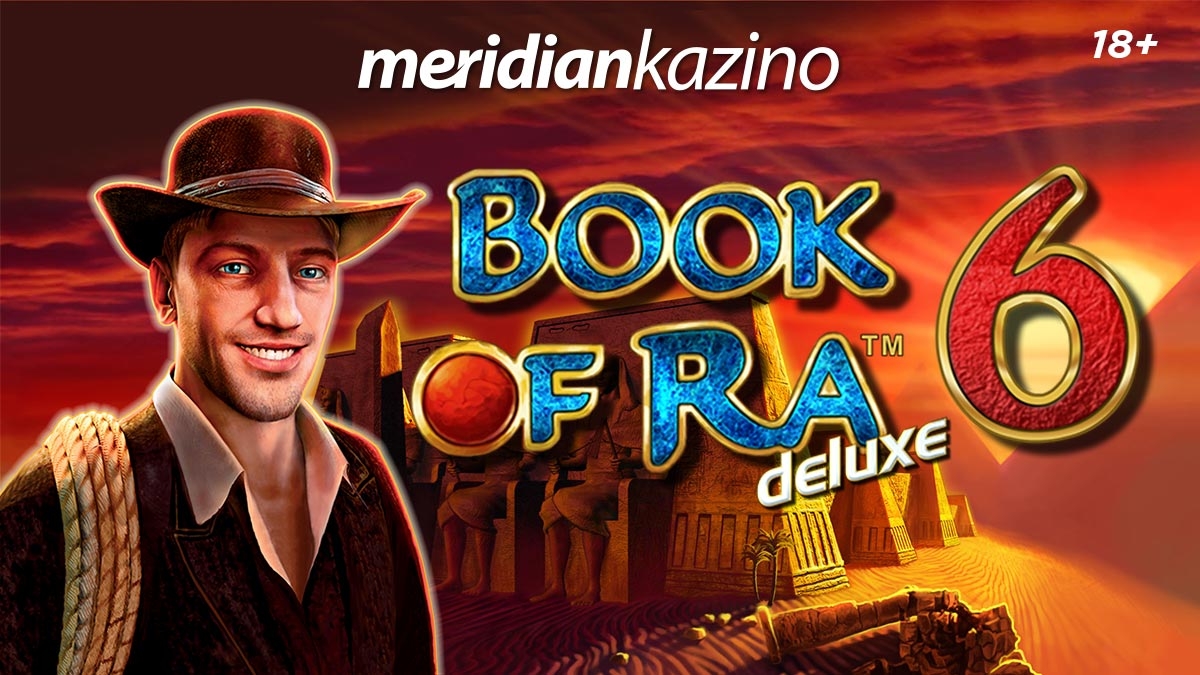 MERIDIAN KAZINO: Book of Ra 6 Deluxe – Besplatni spinovi i pokon za registraciju!