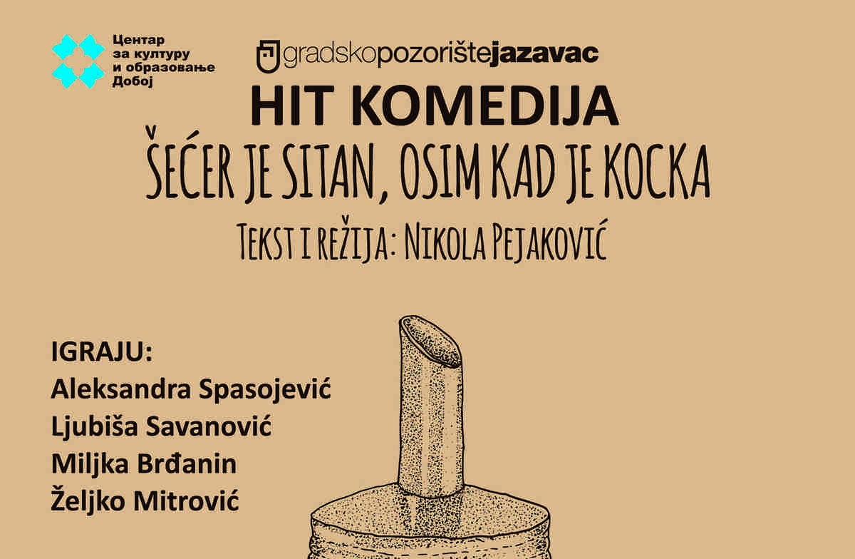 DOBOJSKI INFO NAJAVLJUJE: Hit komedija "ŠEĆER JE SITAN, OSIM КAD JE КOCКA"